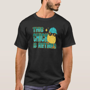 This Chick is retired Women Retirement   T-Shirt