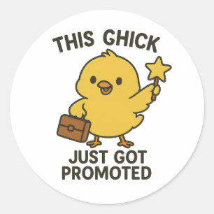 This Chick Just Got Promoted Classic Round Sticker