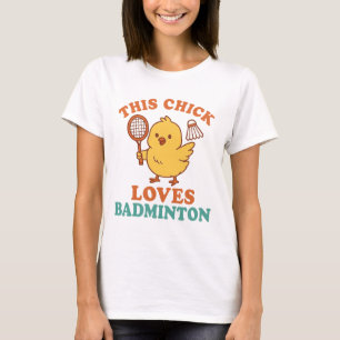 This Chick Loves Badminton T-Shirt