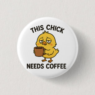 This Chick Needs Coffee 3 Cm Round Badge