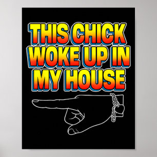 This Chick Woke Up In My House  Poster