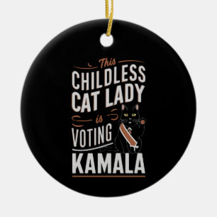 This Childless Cat Lady is Voting Kamala Ceramic Ornament