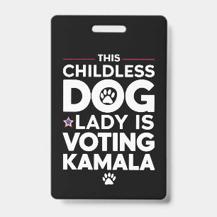 This Childless Dog Lady is Voting Kamala Election ID Badge