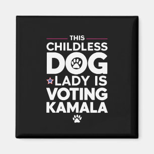 This Childless Dog Lady is Voting Kamala Election Magnet