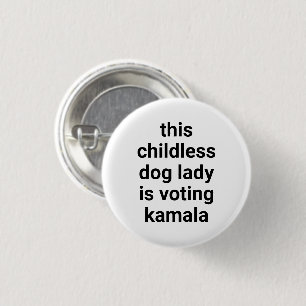 This childless dog lady is voting kamala white 3 cm round badge