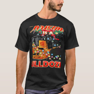 This Christmas All I Want is a Bulldozer Xmas T-Shirt