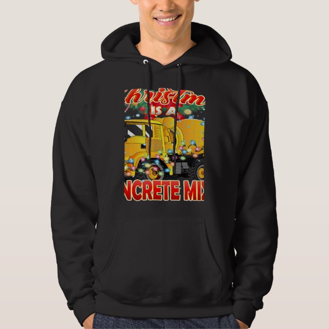 This Christmas All I Want is a Concrete Mixer Truc Hoodie (Front)