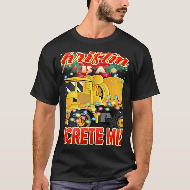 This Christmas All I Want is a Concrete Mixer Truc T-Shirt (Front)