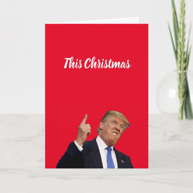 This Christmas is gonna be huge, Trump satire card (Front)