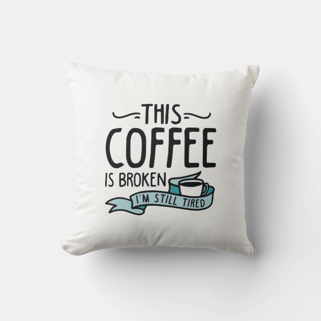 This Coffee Is Broken Cushion (Front)