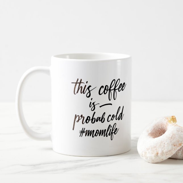 this coffee is probably cold. momlife mug (With Donut)