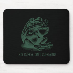 This Coffee Isn't Coffeeing Funny Cafeine Addictio Mouse Pad