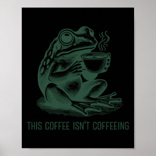 This Coffee Isn't Coffeeing Funny Cafeine Addictio Poster
