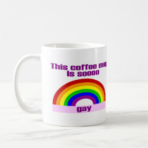 This Coffee Mug Is Soooo Gay