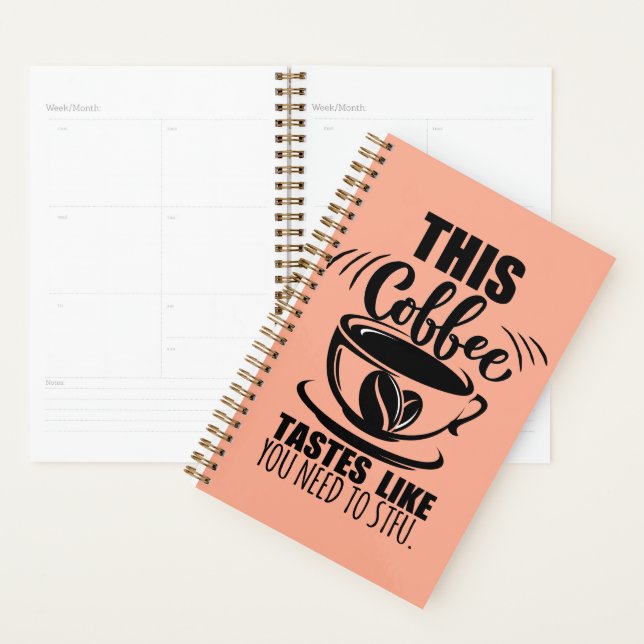 This Coffee Tastes Like You Need To STFU Planner (Display)