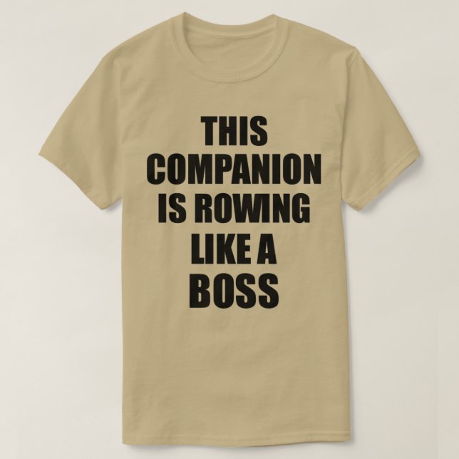 This Companion Is Rowing Like A Boss Funny Gift T-Shirt (Design Front)