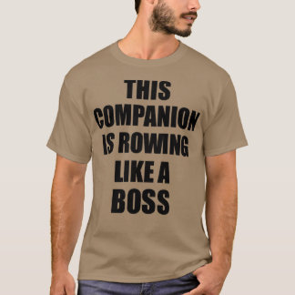 This Companion Is Rowing Like A Boss Funny Gift T-Shirt