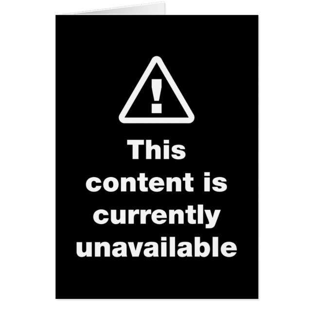 ⚠ This Content Is Currently Unavailable Card (Front)