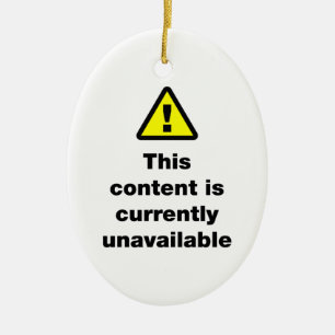 ⚠ This Content Is Currently Unavailable Ceramic Ornament