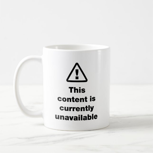 ⚠ This Content Is Currently Unavailable Coffee Mug (Left)