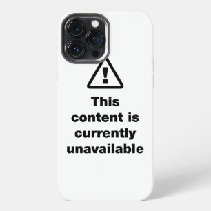 ⚠ This Content Is Currently Unavailable iPhone 13 Pro Max Case