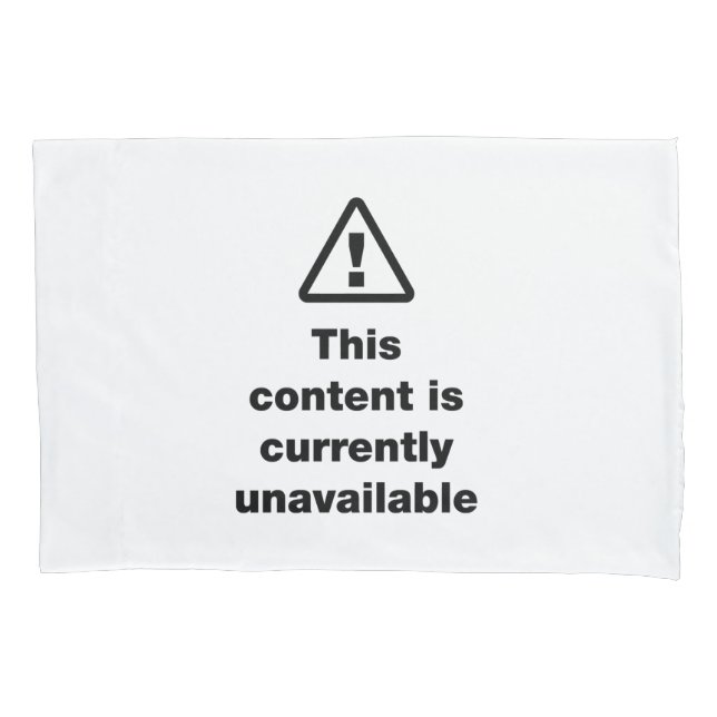 ⚠ This Content Is Currently Unavailable Pillow Cas Pillowcase (Front-Left)