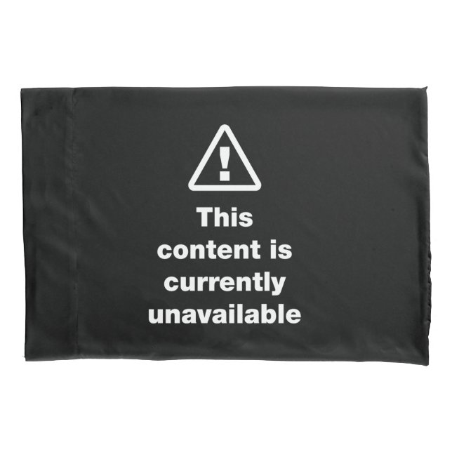 ⚠ This Content Is Currently Unavailable Pillow Cas Pillowcase (Front-Left)