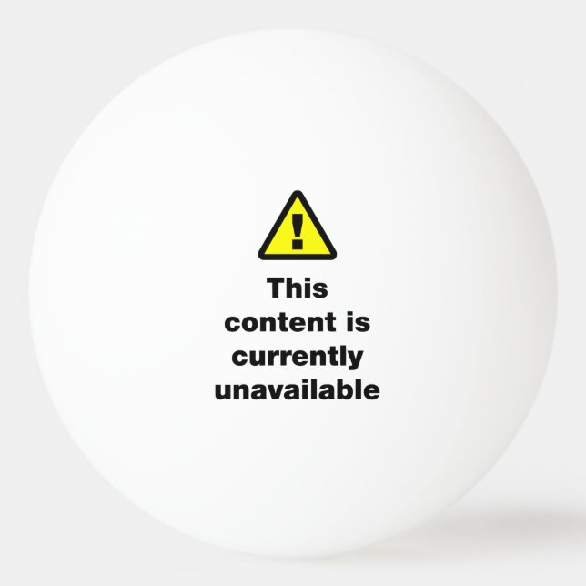 ⚠ This Content Is Currently Unavailable Ping Pong Ball (Front)