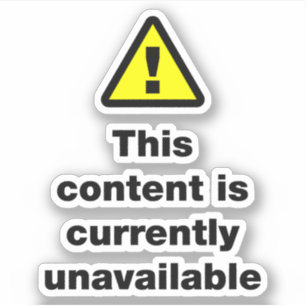 ⚠ This Content Is Currently Unavailable Sticker