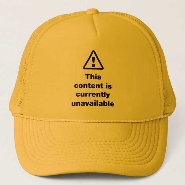 ⚠ This Content Is Currently Unavailable Trucker Hat (Front)