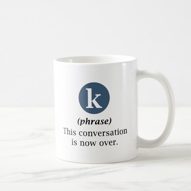 This Conversation Is Now Over Coffee Mug (Right)
