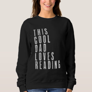 This Cool Dad Love Reading Enthusiast Bookaholic F Sweatshirt