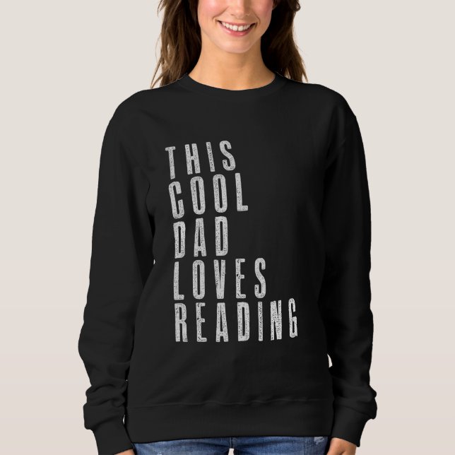 This Cool Dad Love Reading Enthusiast Bookaholic F Sweatshirt (Front)