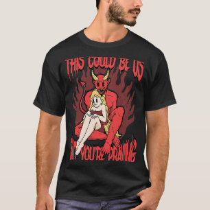 This Could Be Us 666 Satanic Evil Demon Devil Sata T-Shirt