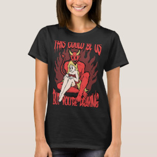 This Could Be Us 666 Satanic Evil Demon Devil Sata T-Shirt