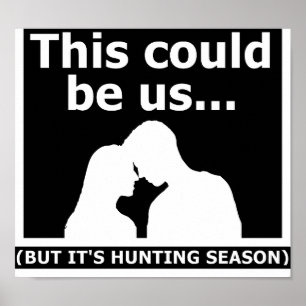 This Could Be Us Funny Hunting Poster blk