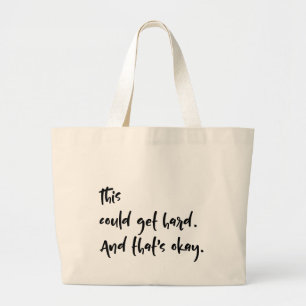 "This could get hard. And that's okay." Typography Large Tote Bag