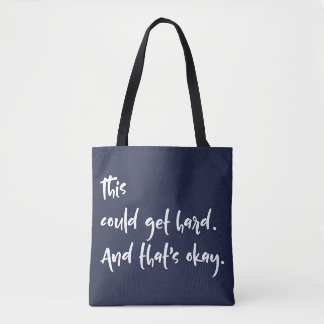 "This could get hard. And that's okay." Typography Tote Bag (Front)