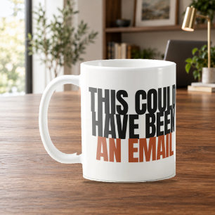 This Could Have Been an Email Bold Type Mug