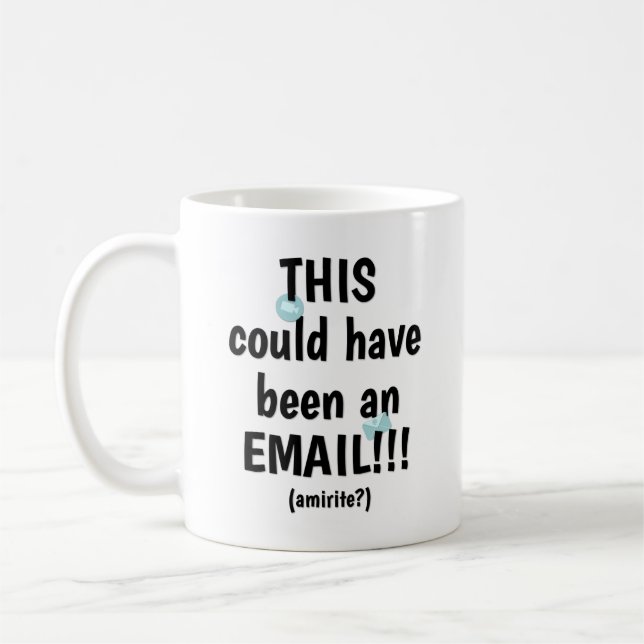 This Could Have Been an Email Coffee Mug (Left)