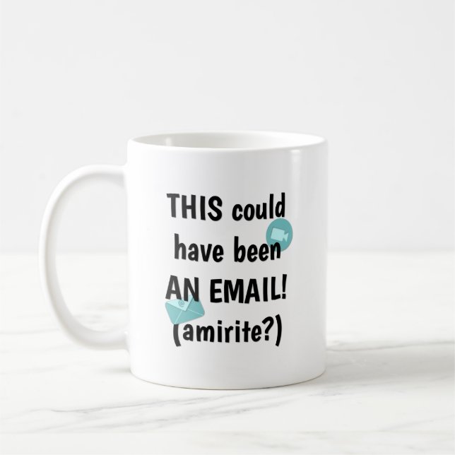 This Could Have Been an Email Coffee Mug (Left)