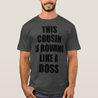 This Cousin Is Rowing Like A Boss Funny Gift T-Shirt