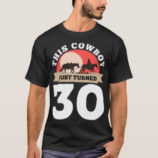 This Cowboy Just Turned 30 30th Birthday Horse Rid T-Shirt