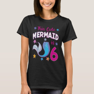This Cute Mermaid is 6 Birthday Theme Party 6th Bd T-Shirt