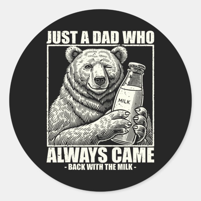 This Dad Always Came Back With Milk Funny Fathers  Classic Round Sticker (Front)