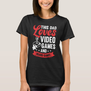 this dad father gamer gaming board game board game T-Shirt
