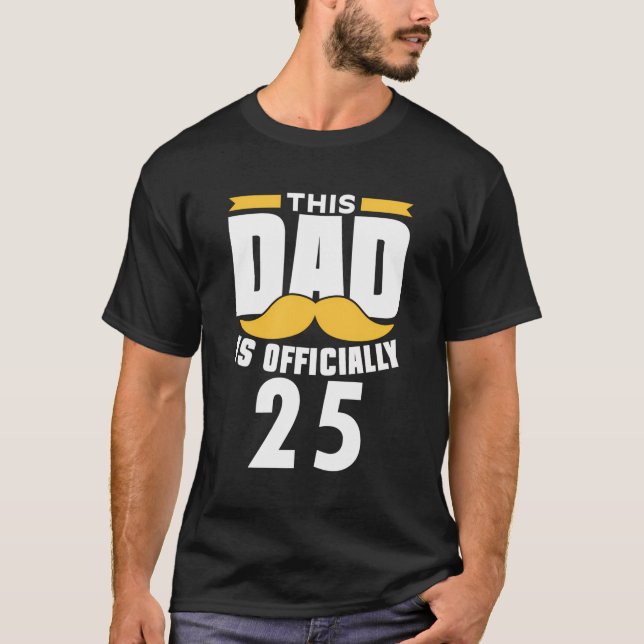This Dad Is Officially 25 Papa Daddy Father Birthd T-Shirt (Front)