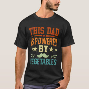 This Dad Is Powered By Vegetables - Funny Vegetari T-Shirt