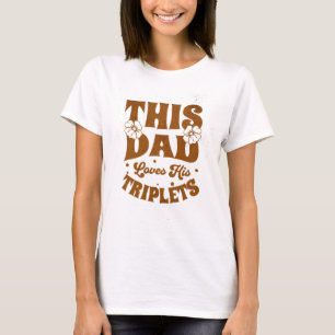This Dad Loves His Triplets-Fathers Day-Funny T-Shirt