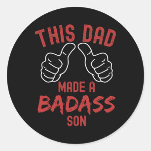 This Dad Made A Bad Son Funny Fathers Day Joke Fro Classic Round Sticker